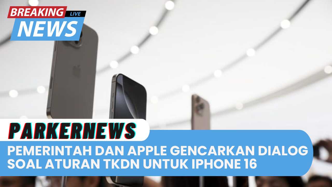 Pemerintah dan Apple Gencarkan Dialog Soal Aturan TKDN untuk iPhone 16